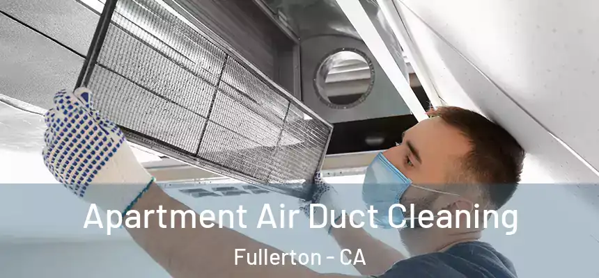 Apartment Air Duct Cleaning Fullerton - CA