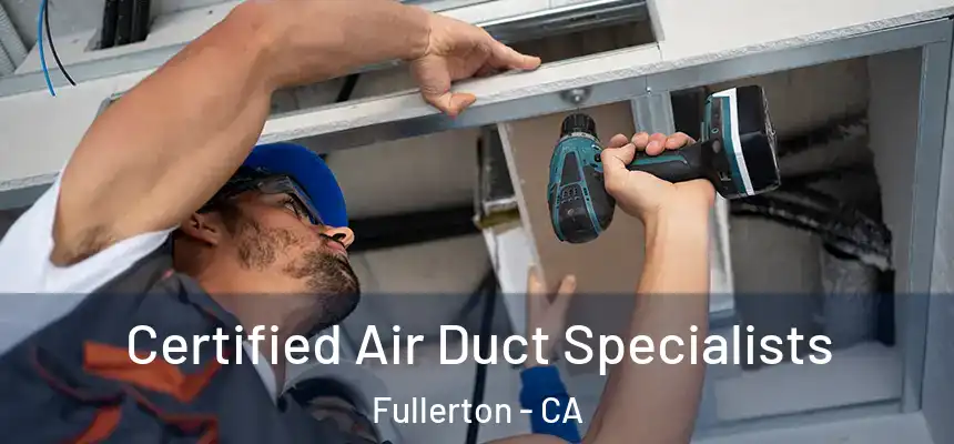  Certified Air Duct Specialists Fullerton - CA