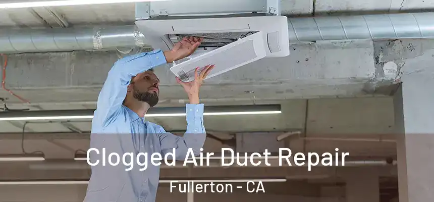  Clogged Air Duct Repair Fullerton - CA
