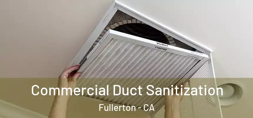 Commercial Duct Sanitization Fullerton - CA