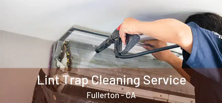 Lint Trap Cleaning Service Fullerton - CA
