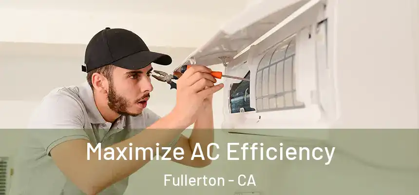 Maximize AC Efficiency Fullerton - CA
